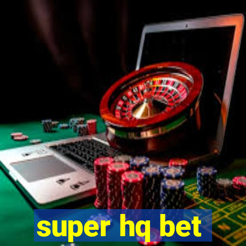 super hq bet